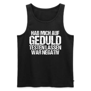 Hab mich auf Geduld testen lassen war bin negativ - Männer Premium Bio Tank Top - Schwarz - Vorne - Michal (187cm)
