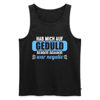 Hab mich auf Geduld testen lassen war bin negativ - Männer Premium Bio Tank Top - Schwarz - Vorne - Michal (187cm)
