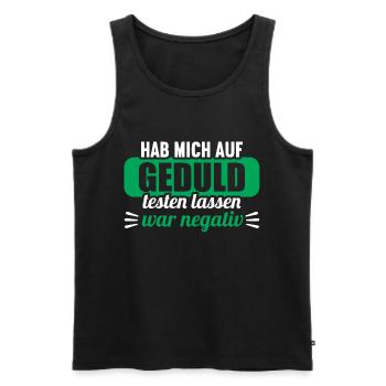 Hab mich auf Geduld testen lassen war bin negativ - Männer Premium Bio Tank Top - Schwarz - Vorne - Michal (187cm)