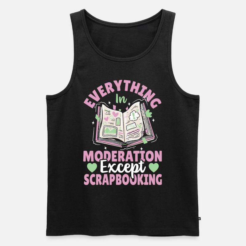Everything In Moderation Except Scrapbooking - Men's Premium Organic Tank Top - black