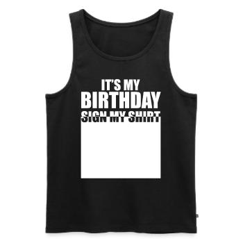 It's My Birthday Sign My Shirt - Männer Premium Bio Tank Top - Schwarz - Vorne - Michal (187cm)