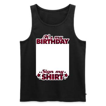 It's My Birthday Sign My Shirt - Männer Premium Bio Tank Top - Schwarz - Vorne - Michal (187cm)