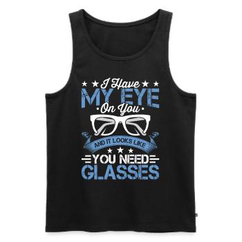 Ophthalmologist You need glasses, optician, - Men's Premium Organic Tank Top - black - Front - Michal (187cm)
