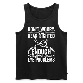 Ophthalmologist I am a nearsighted optician - Men's Premium Organic Tank Top - black - Front - Michal (187cm)