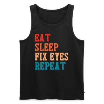 Eat Sleep Fix Eyes Ophthalmologist Opticians - Men's Premium Organic Tank Top - black - Front - Michal (187cm)