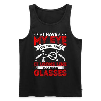 Ophthalmologist You need glasses, optician, - Men's Premium Organic Tank Top - black - Front - Michal (187cm)