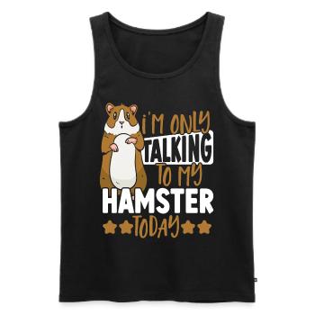 I'm Only Talking To My Hamster Today Hamster Owner - Men's Premium Organic Tank Top - black - Front - AI Model Male 178 light (178cm)