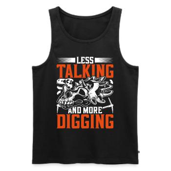 Paläontologie Less Talking And More Digging - Männer Premium Bio Tank Top - Schwarz - Vorne - AI Model Male 178 light (178cm)