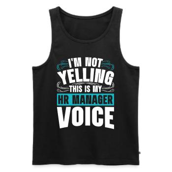 I'm Not Yelling This Is My HR Manager Voice - Männer Premium Bio Tank Top - Schwarz - Vorne - Michal (187cm)