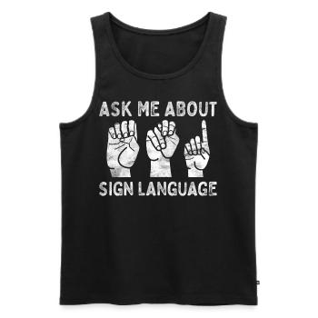 Deaf Pride ASL Gebärdensprache - Männer Premium Bio Tank Top - Schwarz - Vorne - Michal (187cm)