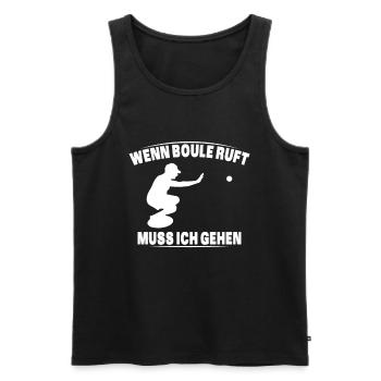 Boule ruft und ich muss gehen - lustiger Spruch - Männer Premium Bio Tank Top - Schwarz - Vorne - Michal (187cm)