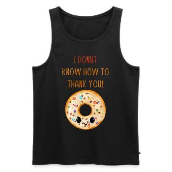 I Donut Know How To Thank You! Süßer Donut Spruch - Männer Premium Bio Tank Top - Schwarz - Vorne - AI Model Male 178 light (178cm)