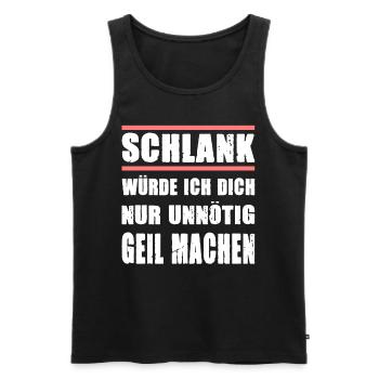Schlank Würde Ich Dich Nur Unnötig Geil Machen - Männer Premium Bio Tank Top - Schwarz - Vorne - Michal (187cm)