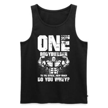 One Bodybuilder To The Other How Much Do You Whey - Männer Premium Bio Tank Top - Schwarz - Vorne - Michal (187cm)