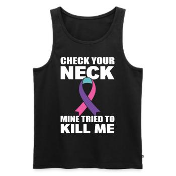 Check Your Neck Mine Tried To Kill Me Thyroid - Men's Premium Organic Tank Top - black - Front - Michal (187cm)