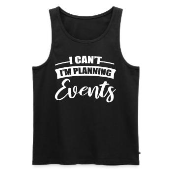 I Can't I'm Planning Events Event Planning Event - Men's Premium Organic Tank Top - black - Front - AI Model Male 178 light (178cm)