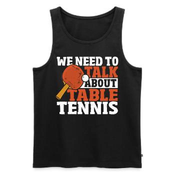 Joueurs de tennis de table Nous devons parler de tennis de table - Débardeur bio Premium Homme - noir - Devant - Michal (187cm)