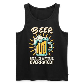 Beer Because Water Is Overrated Biertrinker Bier - Männer Premium Bio Tank Top - Schwarz - Vorne - Michal (187cm)
