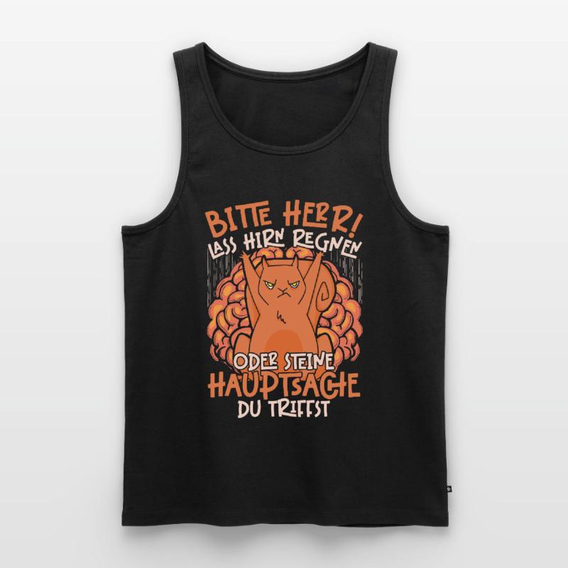Bitte Herr Lass Hirn Regnen Oder Steine Hauptsache Männer Premium Bio Tank Top