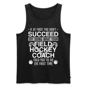 Field Hockey Coach If At First You - Men's Premium Organic Tank Top - black - Front - Michal (187cm)