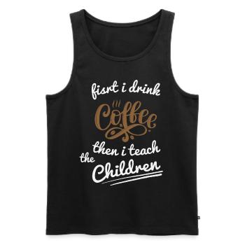 First I Drink Coffee - Coffee Teacher School - Men's Premium Organic Tank Top - black - Front - AI Model Male 178 light (178cm)