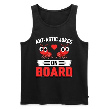 Ant-astic jokes on board - Men's Premium Organic Tank Top - black - Front - AI Model Male 178 light (178cm)
