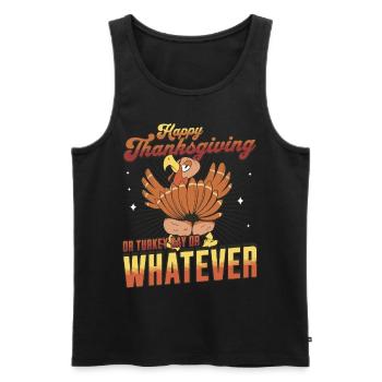 Happy Thanksgiving Or Turkey Day Or Whatever - Männer Premium Bio Tank Top - Schwarz - Vorne - Michal (187cm)