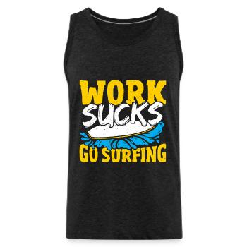 Surfer Surfboard Work Sucks Go Surfing - Männer Premium Bio Tank Top - Anthrazit - Vorne - Alexander (188cm)