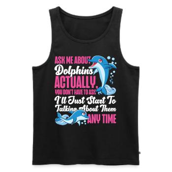 Dolphin Ask Me About Dolphins - Männer Premium Bio Tank Top - Schwarz - Vorne - Michal (187cm)
