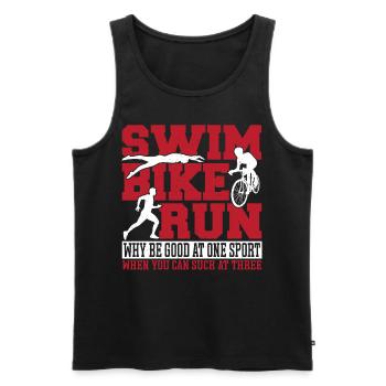 Swim Bike Run Why Be Good At One Sport When You - Männer Premium Bio Tank Top - Schwarz - Vorne - Michal (187cm)