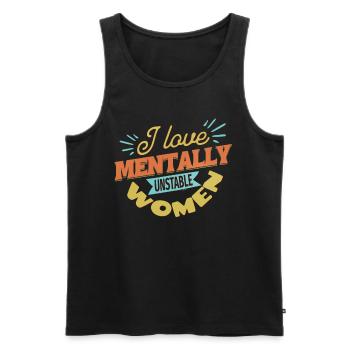 I Love Mentally Unstable Women Ironic Meme Modern - Men's Premium Organic Tank Top - black - Front - Michal (187cm)
