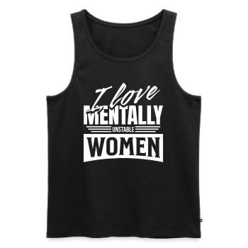 I Love Mentally Unstable Women Ironic Meme Modern - Men's Premium Organic Tank Top - black - Front - Michal (187cm)