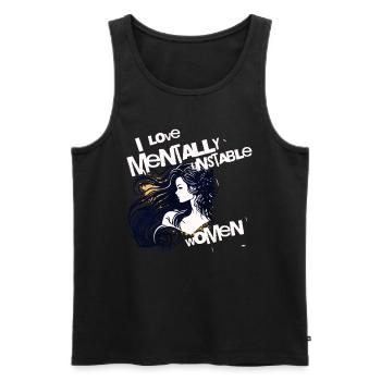 I Love Mentally Unstable Women Ironic Meme Feminim - Men's Premium Organic Tank Top - black - Front - Michal (187cm)