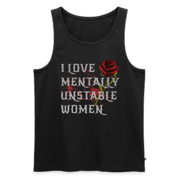I Love Mentally Unstable Women Ironic Meme Rose - Men's Premium Organic Tank Top - black - Front - Michal (187cm)