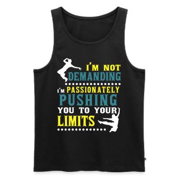 I'm Not Demanding Funny Quote Street Dancer Dance - Männer Premium Bio Tank Top - Schwarz - Vorne - Michal (187cm)