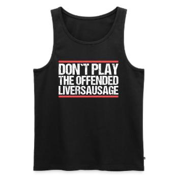 Don´t play the offended liversausage. Denglisch - Männer Premium Bio Tank Top - Schwarz - Vorne - AI Model Male 178 light (178cm)