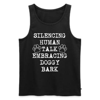 Silencing Human Talk, Embracing Doggy Bark Funny D - Männer Premium Bio Tank Top - Schwarz - Vorne - Michal (187cm)