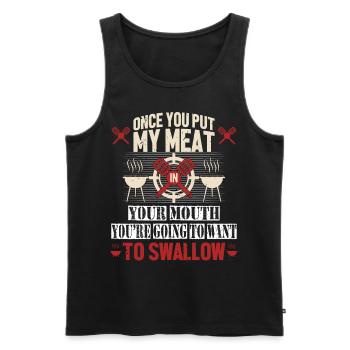 Once You Put My Meat In Your Mouth, You're Going T - Männer Premium Bio Tank Top - Schwarz - Vorne - Michal (187cm)