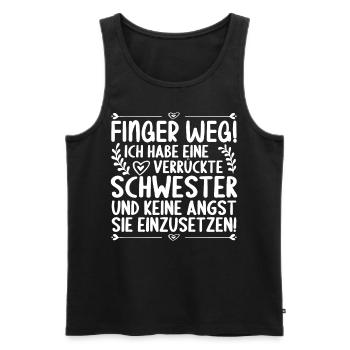 Finger weg ich habe eine verrückte Schwester - Männer Premium Bio Tank Top - Schwarz - Vorne - Michal (187cm)