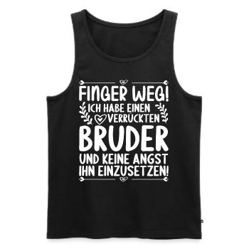 Finger weg ich habe einen verrückten Bruder - Männer Premium Bio Tank Top - Schwarz - Vorne - Michal (187cm)