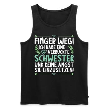 Finger weg ich habe eine verrückte Schwester - Männer Premium Bio Tank Top - Schwarz - Vorne - Michal (187cm)
