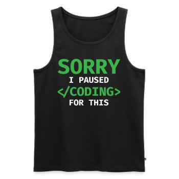 Sorry, I Paused Coding For This Developer Programm - Männer Premium Bio Tank Top - Schwarz - Vorne - Michal (187cm)