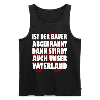 Ist der Bauer abgebrannt stirbt unser Vaterland - Männer Premium Bio Tank Top - Schwarz - Vorne - Michal (187cm)