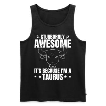 Stubbornly Awesome It's Because Humorous Zodiac Si - Männer Premium Bio Tank Top - Schwarz - Vorne - Michal (187cm)