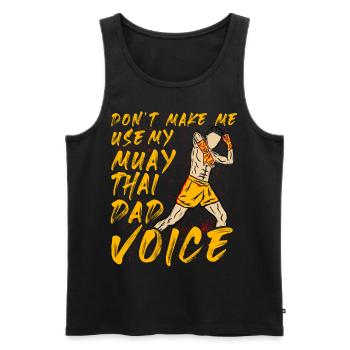 Zwinge mich nicht, meine Muay Thai Dad Stimme zu benutzen - Männer Premium Bio Tank Top - Schwarz - Vorne - AI Model Male 178 light (178cm)