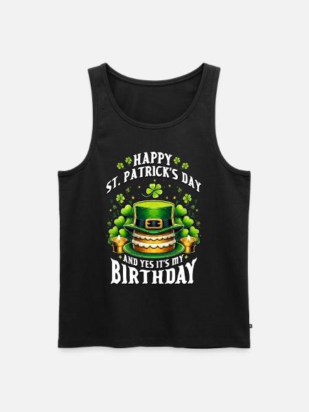 Happy St Patrick's Day And Yes It's My Birthday - Men's Premium Organic Tank Top - black