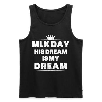 MLK Day Shirt Martin Luther King Day His Dream is - Men's Premium Organic Tank Top - black - Front - AI Model Male 178 light (178cm)