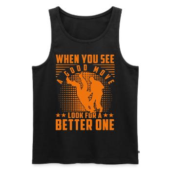 Wenn Sie einen guten Zug sehen, suchen Sie nach einem besseren - Männer Premium Bio Tank Top - Schwarz - Vorne - Michal (187cm)