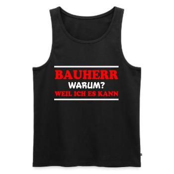 Bauherr Spruch Hausbau Richtfest Bauherr Geschenk - Männer Premium Bio Tank Top - Schwarz - Vorne - AI Model Male 178 light (178cm)