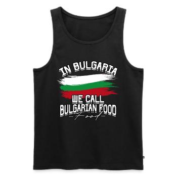 Bulgarien In Bulgaria We Call Bulgarian Food - Männer Premium Bio Tank Top - Schwarz - Vorne - Michal (187cm)